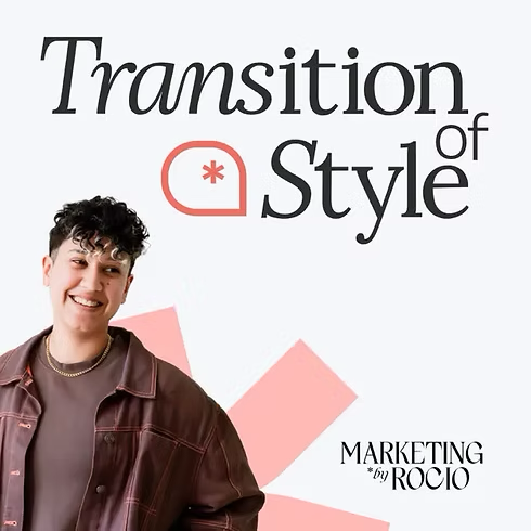 Podcast cover for Transition of Style, featuring the title in bold black lettering, a stylized icon, and a smiling person wearing casual fashion against a soft geometric background with the Marketing by Rocio logo.
